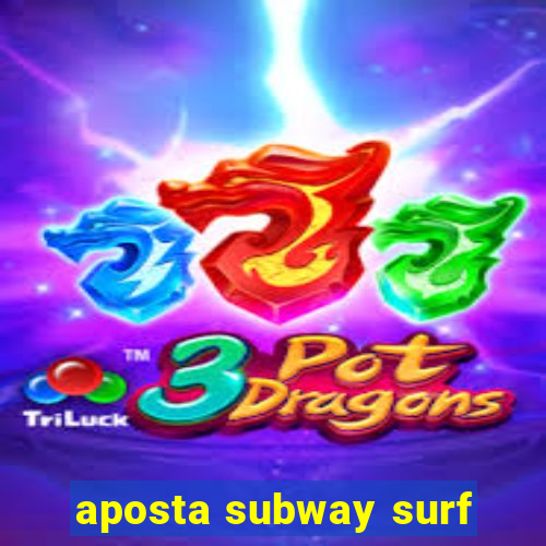 aposta subway surf